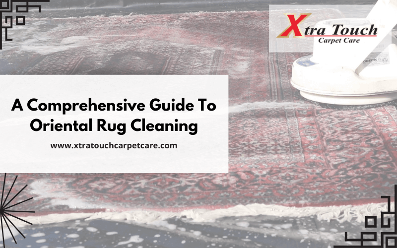 A Comprehensive Guide To Oriental Rug Cleaning