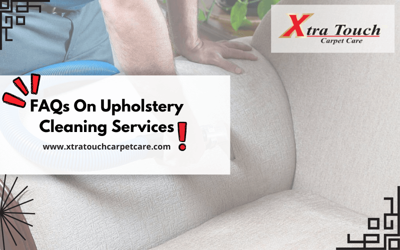 FAQs On Upholstery Cleaning Services